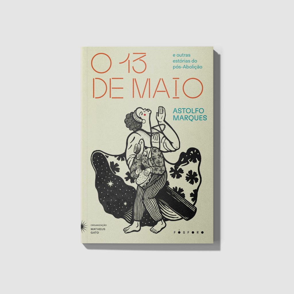 Treze de maio e outras estórias do pós-abolição. Fósforo Editora, 2021.